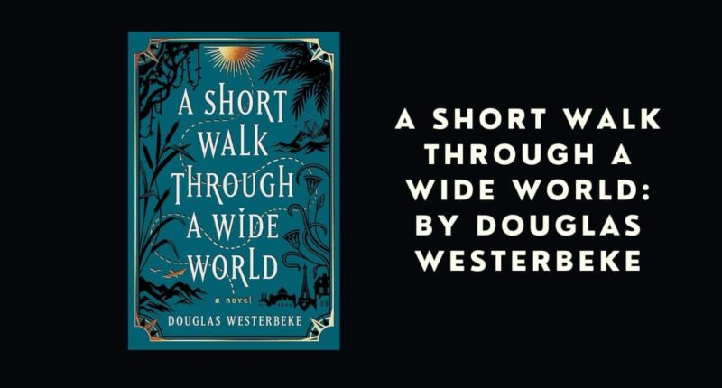 A Short Walk Through a Wide World: By Douglas Westerbeke