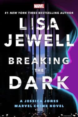 Breaking the Dark: A Marvel Crime Novel by Lisa Jewell, Where Jessica Jones Embarks on a New Journey