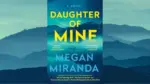 Daughter of Mine: By Megan Miranda