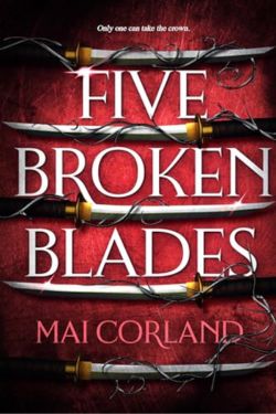 Five Broken Blades: By Mai Corland