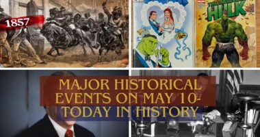 Major Historical Events on May 10- Today in History