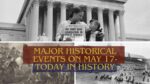 Major Historical Events on May 17- Today in History