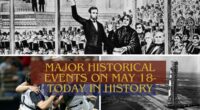 Major Historical Events on May 18- Today in History