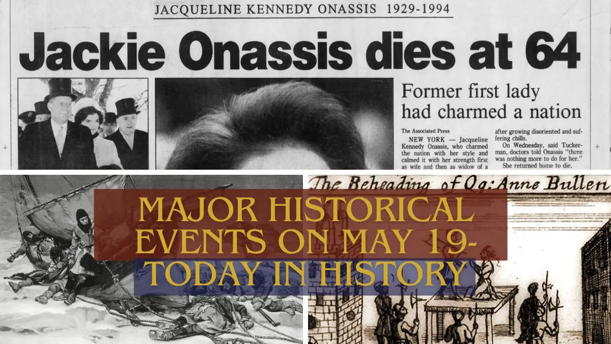 Major Historical Events on May 19- Today in History