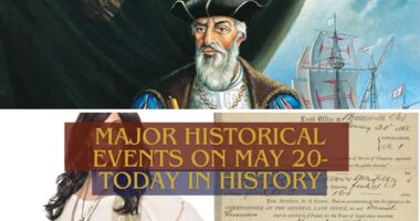 Major Historical Events on May 20- Today in History