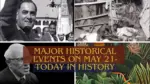 Major Historical Events on May 21 Today in History
