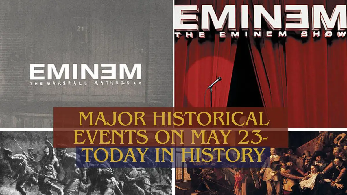 Major Historical Events on May 23- Today in History