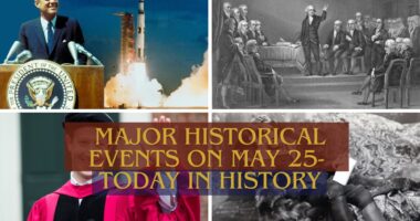 Major Historical Events on May 25- Today in History