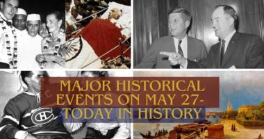 Major Historical Events on May 27- Today in History