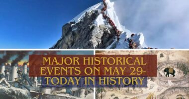 Major Historical Events on May 29- Today in History