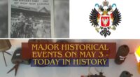 Major Historical Events on May 3- Today in History