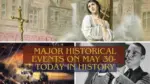Major Historical Events on May 30 Today in History