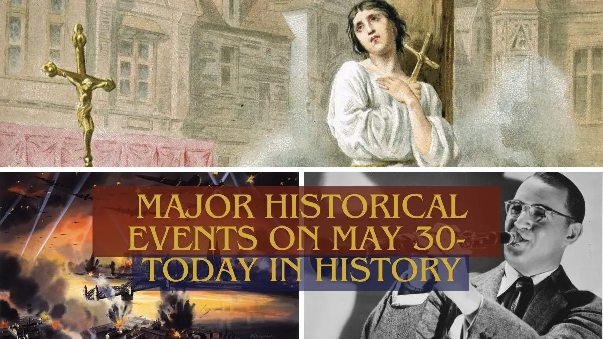 Major Historical Events on May 30- Today in History