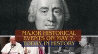 Major Historical Events on May 7 - Today in History