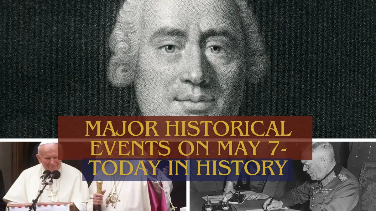 Major Historical Events on May 7 - Today in History