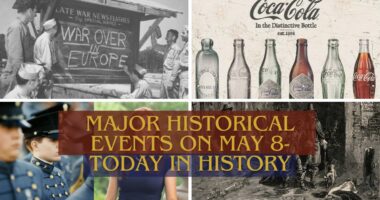 Major Historical Events on May 8- Today in History