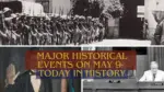 Major Historical Events on May 9 Today in History
