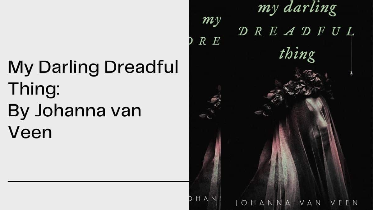 My Darling Dreadful Thing: By Johanna van Veen