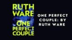 One Perfect Couple: By Ruth Ware