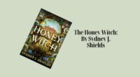 The Honey Witch: By Sydney J. Shields