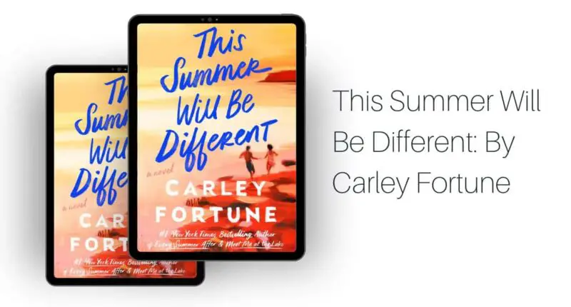 This Summer Will Be Different: By Carley Fortune