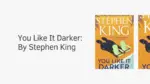 You Like It Darker By Stephen King 1