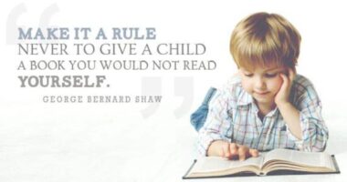 Make it a rule never to give a child a book you would not read yourself