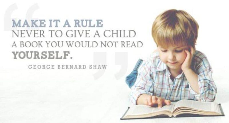 Make it a rule never to give a child a book you would not read yourself