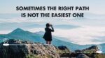 Sometimes the right path is not the easiest one