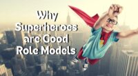 Why Superheroes are Good Role Models