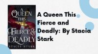 A Queen This Fierce and Deadly: By Stacia Stark