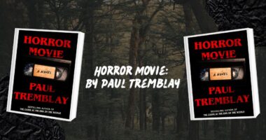 Horror Movie: By Paul Tremblay