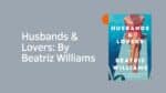 Husbands & Lovers: By Beatriz Williams