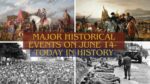 Major Historical Events on June 14- Today in History