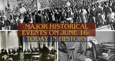 Major Historical Events on June 16- Today in History