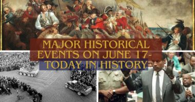 Major Historical Events on June 17- Today in History