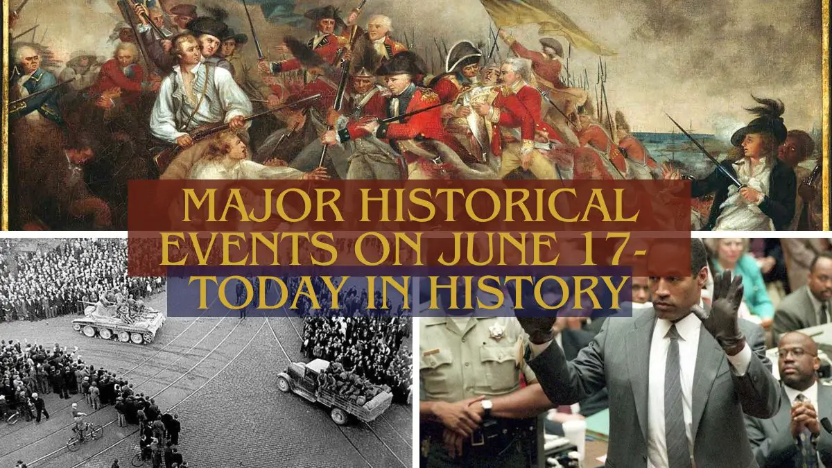 Major Historical Events on June 17- Today in History