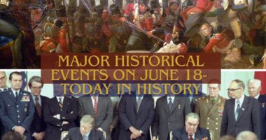 Major Historical Events on June 18- Today in History