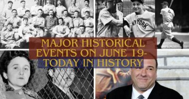 Major Historical Events on June 19- Today in History