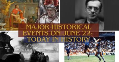 Major Historical Events on June 22- Today in History