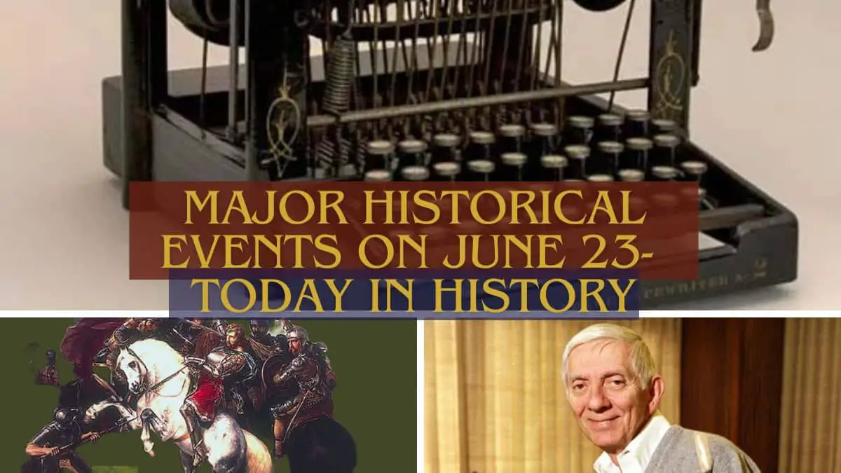 Major Historical Events on June 23- Today in History