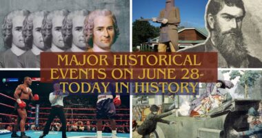 Major Historical Events on June 28- Today in History