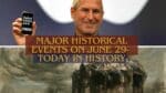 Major Historical Events on June 29- Today in History