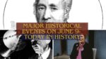 Major Historical Events on June 9- Today in History