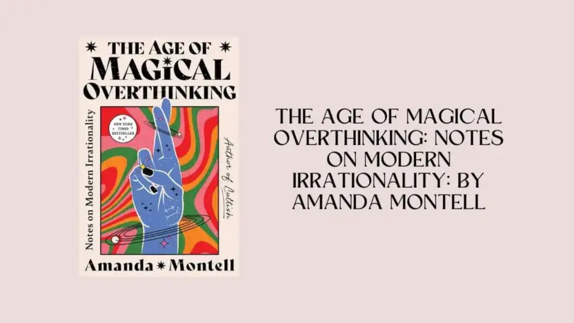 The Age of Magical Overthinking: Notes on Modern Irrationality: By Amanda Montell