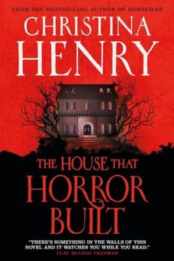 The House That Horror Built: By Christina Henry