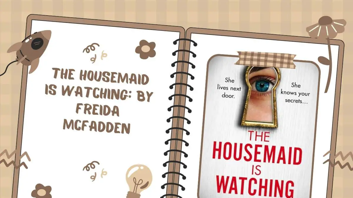 The Housemaid Is Watching: By Freida McFadden