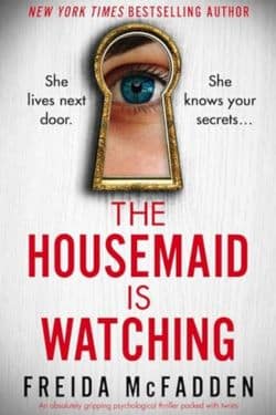 The Housemaid Is Watching: By Freida McFadden