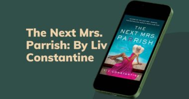 The Next Mrs. Parrish: By Liv Constantine