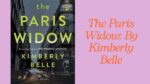 The Paris Widow: By Kimberly Belle